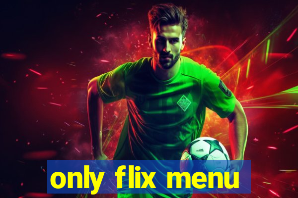 only flix menu